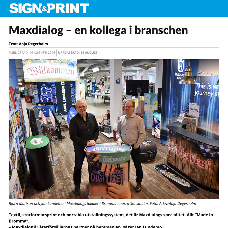 Maxdialog – en kollega i branchen. Sign & Print, augusti 2023.