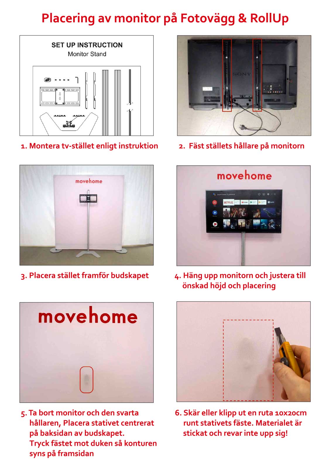Placering av monitor på Fotovägg och Roll Up